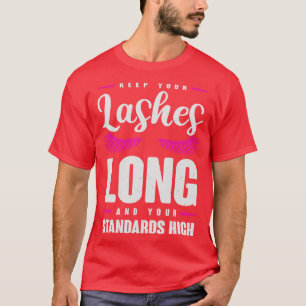 Camiseta Mantenha As Lashes Longas E Os Padrões Elevados