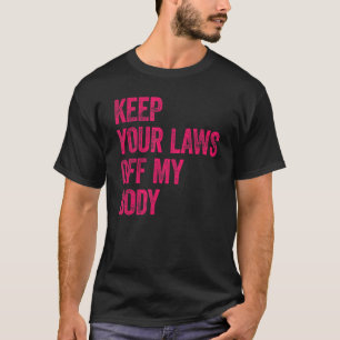 Camiseta Mantenha As Leis Do Meu Corpo Pro Choice Feminista