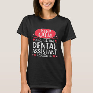 Camiseta Mantenha Calma, Dentista Higienista do Assistente 