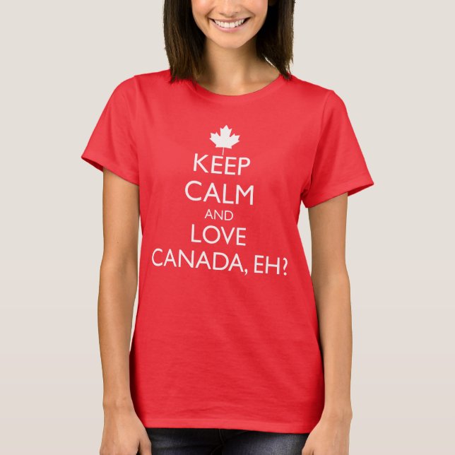CAMISETA MANTENHA CALMA E AME O CANADÁ, NÃO É? (Frente)