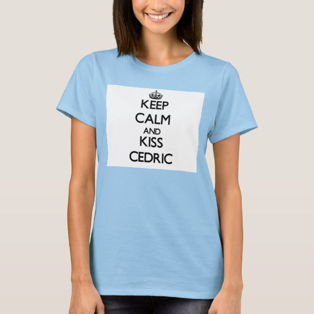 Camiseta Mantenha Calma e Beije Cedric (Frente)