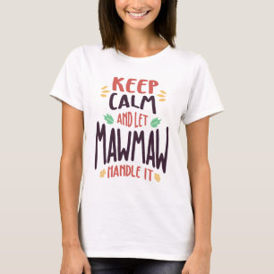 Camiseta Mantenha calma e deixe MawMaw lidar com isso Mãe