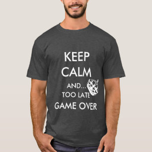 CAMISETA MANTENHA CALMA E... JOGO TARDE DEMAIS