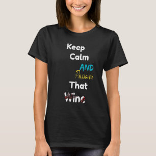 Camiseta Mantenha Calma E Passe Aquelas Copas De Vinho Para