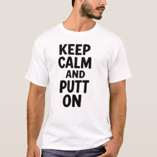 Camiseta Mantenha Calmo Coloque no Tee, Presente de Humor d