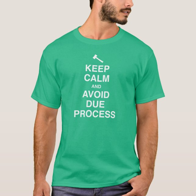 Camiseta Mantenha calmo e evite o correspondente processo (Frente)