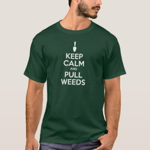 Camiseta Mantenha calmo e puxe ervas daninhas (na