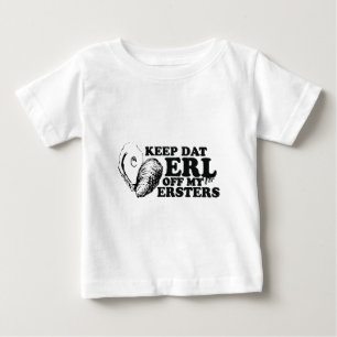 Camiseta Mantenha Dat Erl fora de meu Ersters