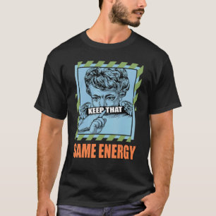 Camiseta Mantenha Essa Mesma Energia Baixo Azul Costura 1s