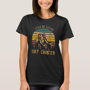 Camiseta Mantenha-Me Mais Perto, Tinys Dancer Música Clássi