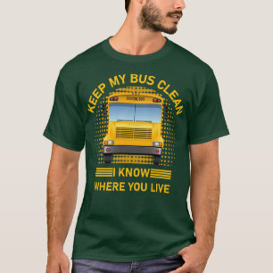 Camiseta Mantenha meu ônibus limpo, sei onde você mora.