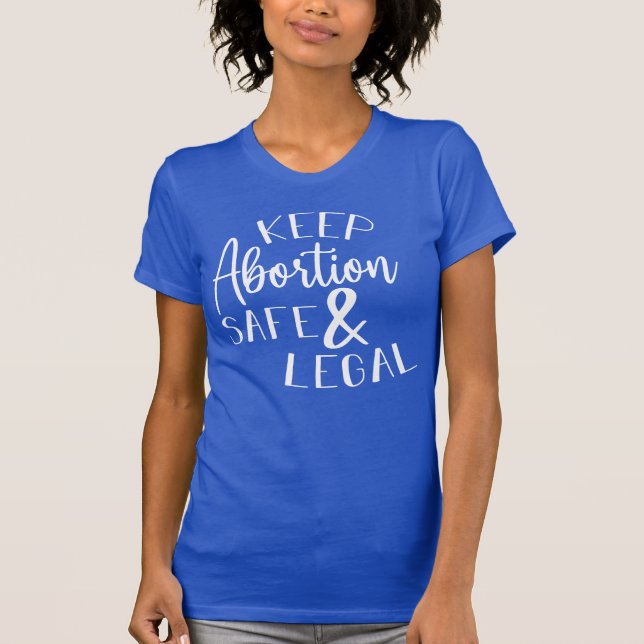 Camiseta Mantenha o aborto seguro e a escolha legal (Frente)