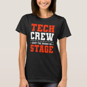 Camiseta Mantenha O Drama Na Tripulação Do Palco Técnico Do