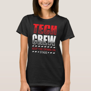 Camiseta Mantenha O Drama Na Tripulação Do Palco Técnico Do