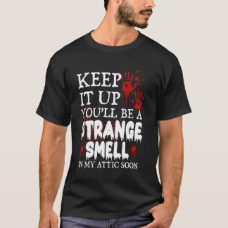 Camiseta Mantenha-O Em Cima, Você Será Um Cheiro Estranho N