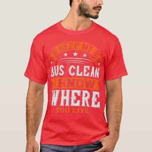 Camiseta Mantenha O Meu Barramento Limpo Eu Sei Onde Vive