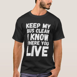 Camiseta Mantenha O Meu Ônibus Limpo Eu Sei Onde Vive O Ôni