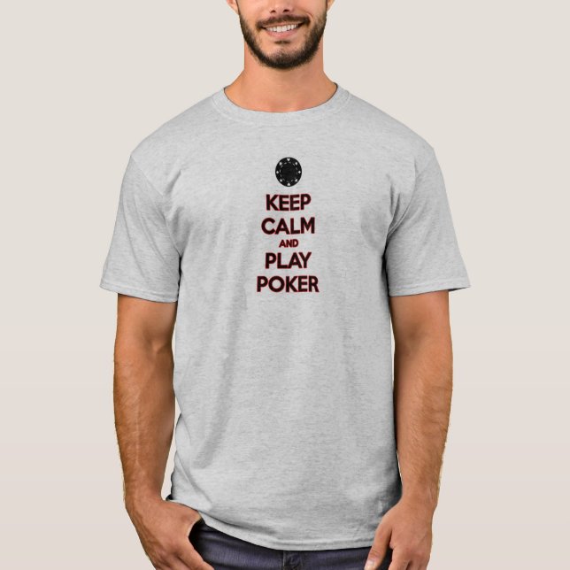 Camiseta mantenha o póquer da calma e do jogo (Frente)
