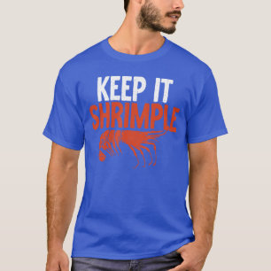 Camiseta Mantenha-o Simplesmente Camarão Amigo Divertido