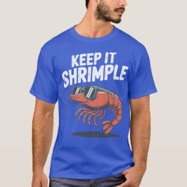 Camiseta Mantenha-o Simplesmente Camarão Legal Pun