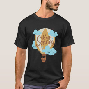 Camiseta Mantenha o soar do balão de ar quente em busca de
