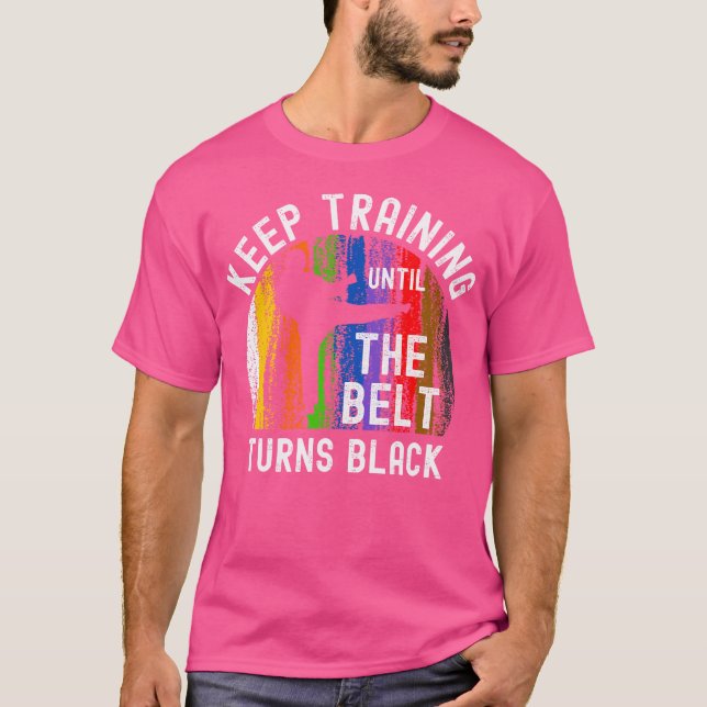 Camiseta Mantenha o treinamento até que a cinta vire o pret (Frente)
