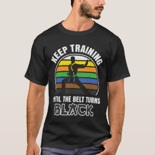 Camiseta Mantenha O Treinamento Até Que O Cinto Torne-Se Um