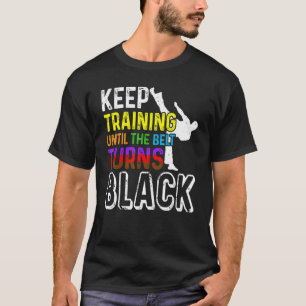 Camiseta Mantenha o treinamento até que o cinto vire preto 