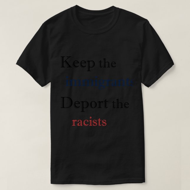 Camiseta Mantenha os imigrantes deportando os racistas (Frente do Design)