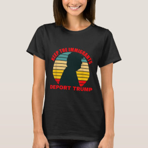 Camiseta Mantenha Os Imigrantes Deportando Trump Retro Anti