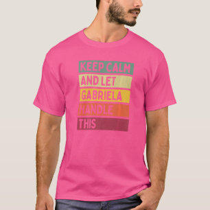 Camiseta Mantenha-Se Calma E Deixe Gabriela Lidar Com Este 