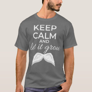 Camiseta Mantenha-se calma e deixe-o crescer, bigode, uma i