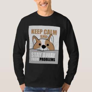 Camiseta Mantenha-Se Calmo E Afastar-Se De Problemas Com O