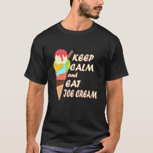 Camiseta Mantenha-Se Calmo E Coma O Dia Do Sorvete Do Sorve