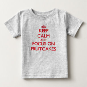 Camiseta Mantenha-se calmo e concentre-se em Fruitcakes
