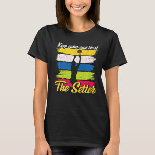 Camiseta Mantenha-Se Calmo E Confie No Setter Voleibol