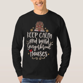 Camiseta Mantenha-se calmo e construa Casas de Pão-de-Genga
