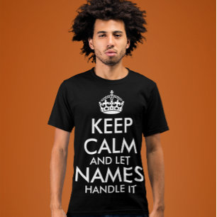 Camiseta mantenha-se calmo e deixe adicionar seu próprio no