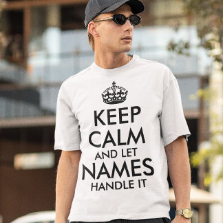Camiseta mantenha-se calmo e deixe adicionar seu próprio no