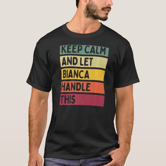 Camiseta Mantenha-Se Calmo E Deixe Bianca Lidar Com Este Re (Frente)