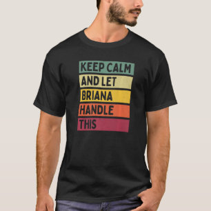Camiseta Mantenha-Se Calmo E Deixe Briana Lidar Com Este Re