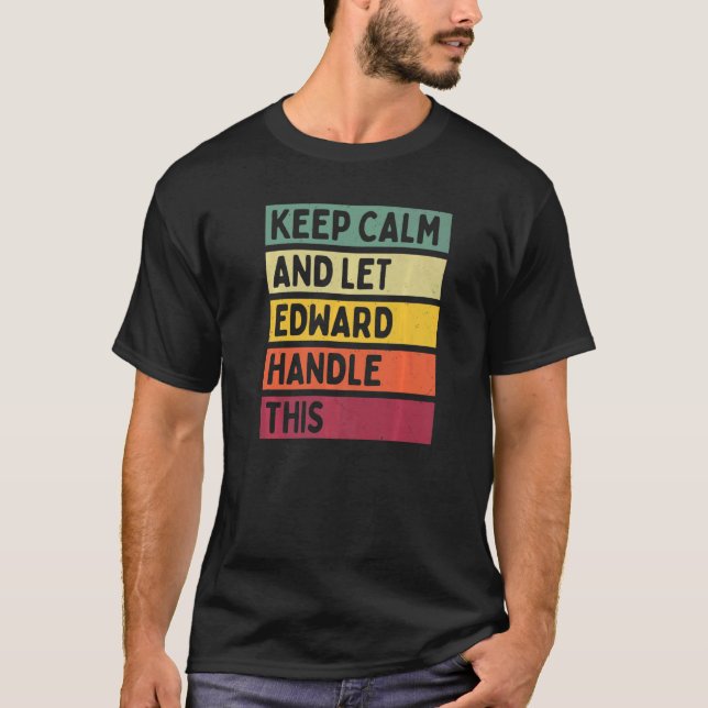 Camiseta Mantenha-Se Calmo E Deixe Edward Lidar Com Esta Co (Frente)
