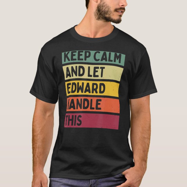 Camiseta Mantenha-Se Calmo E Deixe Edward Lidar Com Esta Co (Frente)