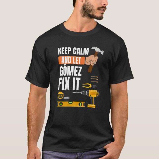 Camiseta Mantenha-Se Calmo E Deixe Gómez Consertá-Lo A Cons (Frente)