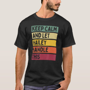 Camiseta Mantenha-Se Calmo E Deixe Hailey Lidar Com Este Re