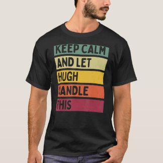 Camiseta Mantenha-Se Calmo E Deixe Hugh Lidar Com Esta Cota