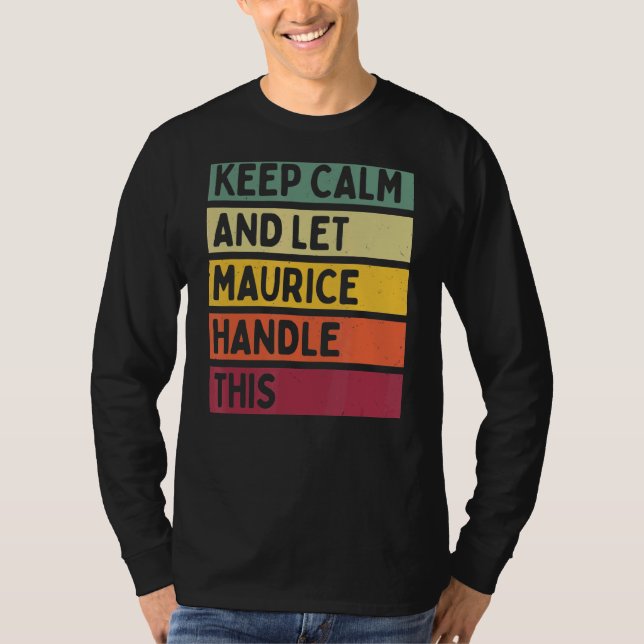 Camiseta Mantenha-Se Calmo E Deixe Maurice Lidar Com Esta C (Frente)