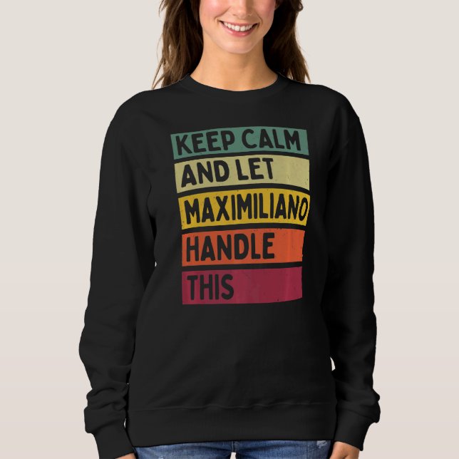 Camiseta Mantenha-Se Calmo E Deixe Maximiliano Lidar Com Es (Frente)