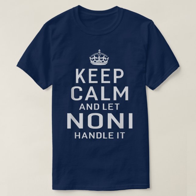 Camiseta Mantenha-Se Calmo E Deixe Noni Tratá-Lo, Vovó Dom  (Frente do Design)