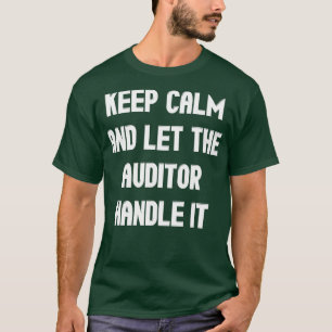 Camiseta Mantenha-Se Calmo E Deixe O Auditor Tratar Disso 3